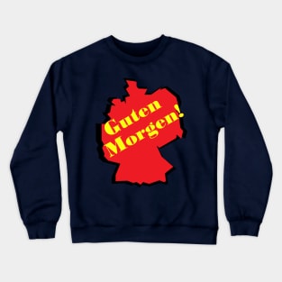 guten morgen ! Crewneck Sweatshirt